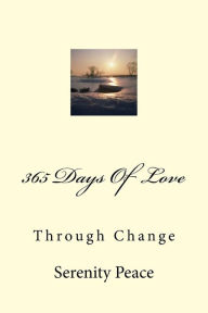 Title: 365 Days Of Love: Through Change, Author: Serenity Peace