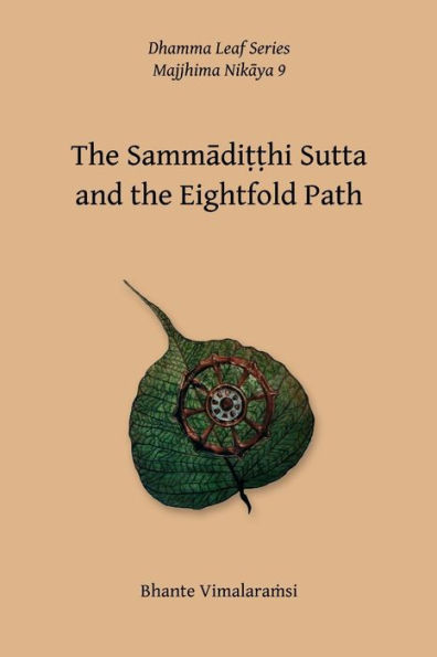 No. 9, The Sammaditthi Sutta: The Dhamma Leaf Series: "Harmonious Perspective (Right Understanding)"