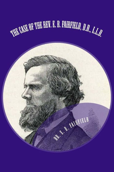 The Case of the Rev. E. B. Fairfield, D.D., L.L.D.: Examination of His "Review of the Case of Henry Ward Breecher