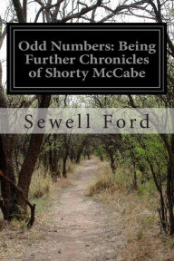 Title: Odd Numbers: Being Further Chronicles of Shorty McCabe, Author: Sewell Ford