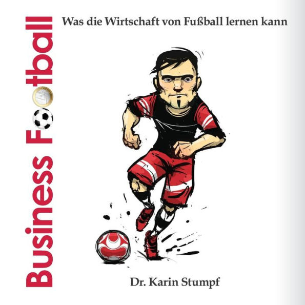 Business Football: Was die Wirtschaft von Fussball lernen kann