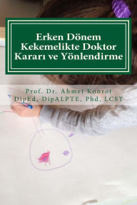 Title: Erken Dönem Kekemelikte Doktor Kararönlendirme, Author: Ahmet Konrot