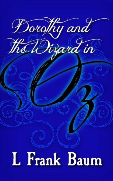 Dorothy and the Wizard in Oz: Original and Unabridged