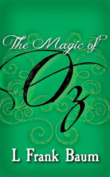 The Magic of Oz: Original and Unabridged