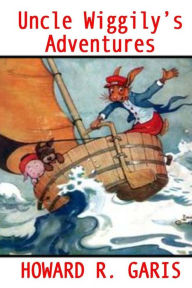 Title: Uncle Wiggily's Adventures, Author: Howard R Garis