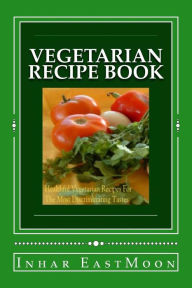 Title: Vegetarian Recipe Book, Author: Inhar EastMoon