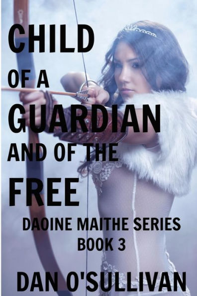 Child of a Guardian and of the Free: Daoine Maithe Book 3