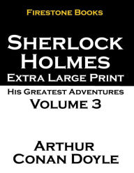 Sherlock Holmes Extra Large Print: His Greatest Adventures Volume 3