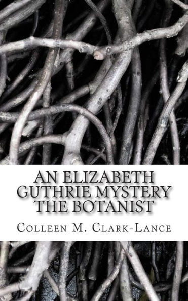 An Elizabeth Guthrie Mystery: The Botanist