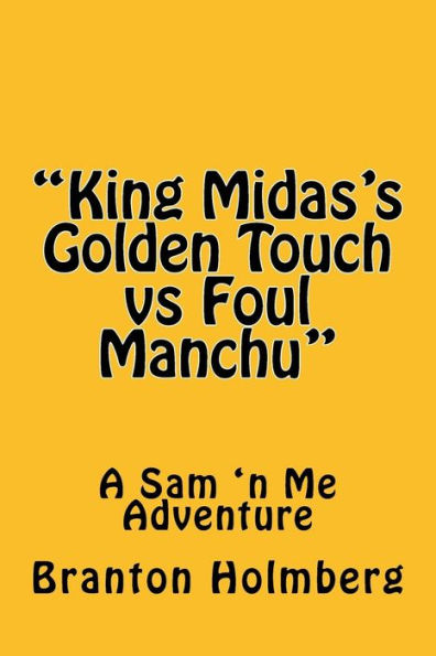 #43 "Foul Manchu 'n King Midas's Golden Touch": Sam 'n Me(TM) adventure books