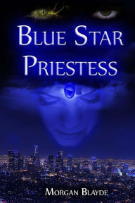 Title: Blue Star Priestess, Author: Morgan Blayde