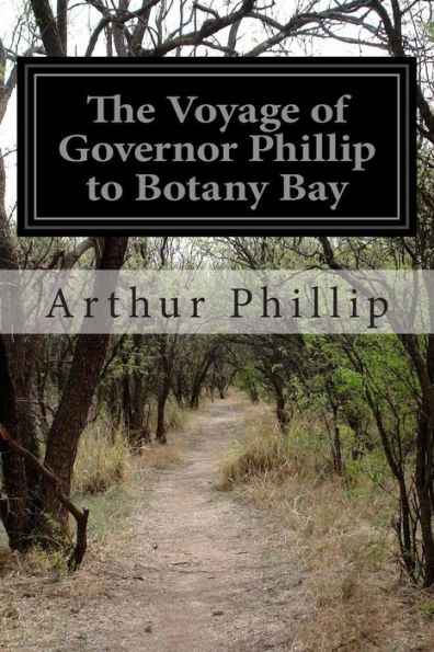 The Voyage of Governor Phillip to Botany Bay