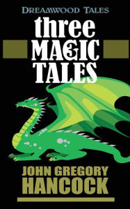 Title: Three Magic Tales, Author: John Gregory Hancock