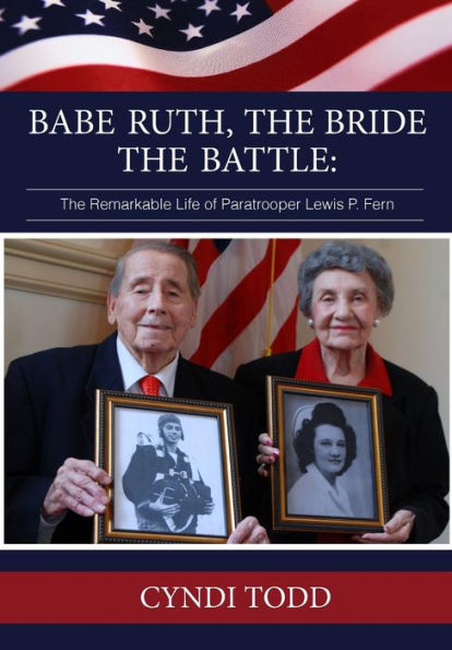 Babe Ruth,The Bride,The Battle: The Remarkable Life of Paratrooper Lewis P. Fern