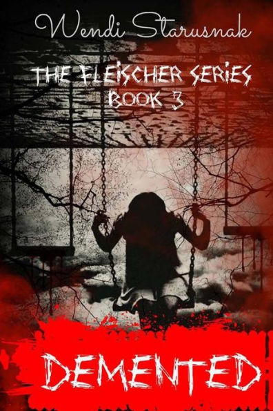 Demented: Book 3 of the Fleischer Series