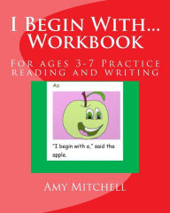 Title: I Begin With...Workbook.: For ages 3-7 Practice reading and writing., Author: Amy Mitchell