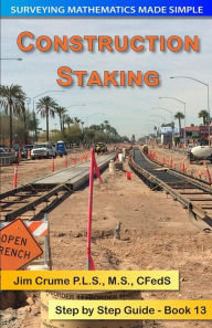 Title: Construction Staking: Step by Step Guide, Author: Jim Crume