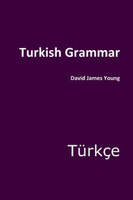 Title: Turkish Grammar, Author: David James Young