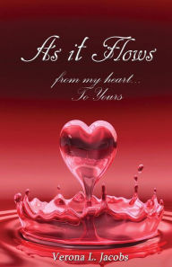 Title: As It Flows From My Heart...To Yours, Author: Verona L Jacobs