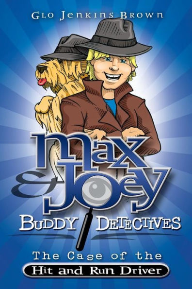 Max & Joey Buddy Detectives: The Case of the Hit & Run Driver