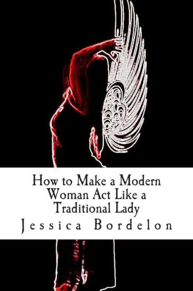How to Make a Modern Woman Act Like a Traditional Lady