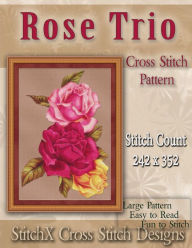 Title: Rose Trio Cross Stitch Pattern, Author: Stitchx