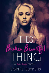 Title: This Broken Beautiful Thing, Author: Sophie Summers