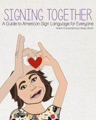 Title: Signing Together: A Guide to American Sign Language for Everyone, Author: Valerie Schuman