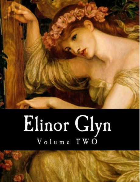 Elinor Glyn, Volume TWO