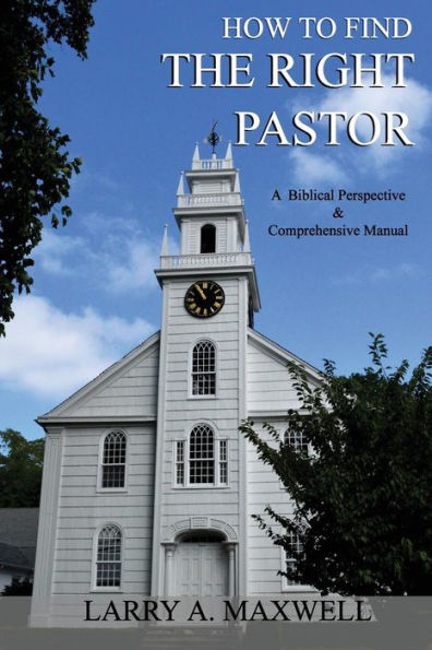 How to Find the Right Pastor: A Biblical Perspective and Comprehensive Manual