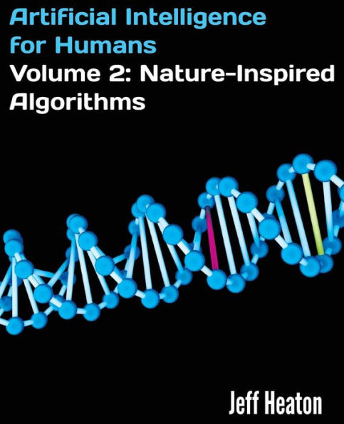 Artificial Intelligence for Humans, Volume 2: Nature-Inspired Algorithms