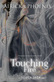 Title: Touching Fire, Author: Airicka Phoenix