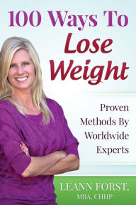 Title: 100 Ways To Lose Weight: Proven Methods From Worldwide Experts, Author: Leann Forst
