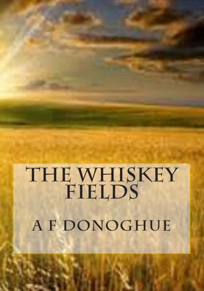 The Whiskey Fields: Beyond Life, Lies Hope