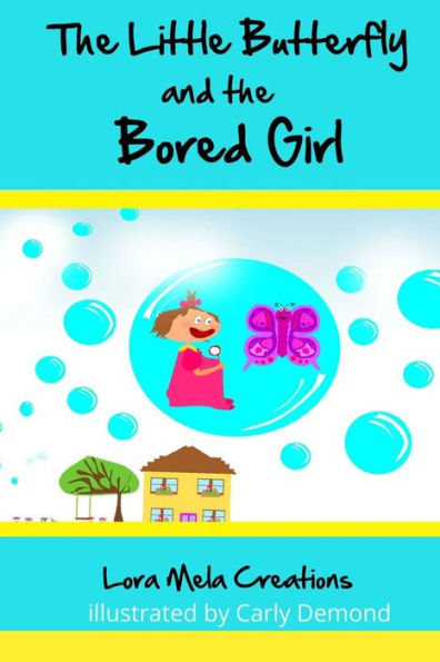 The Little Butterfly and The Bored Girl: Book 1