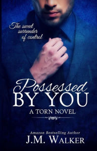 Title: Possessed by You, Author: J M Walker