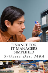 Title: Finance for IT Managers Simplified: Easy step-by-step examples to master essential finance, Author: Sribatsa Das