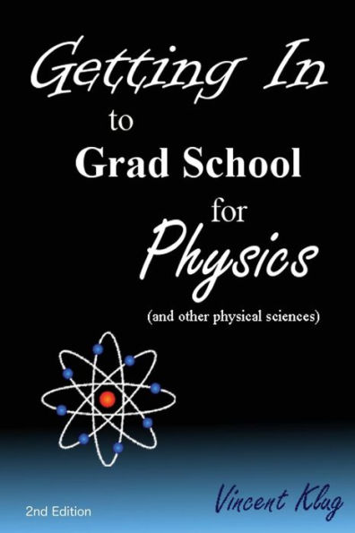 Getting In to Grad School for Physics: (or another physical science)