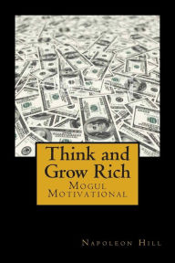 Title: Think and Grow Rich: Self-help and Motivational book inspired by Andrew Carnegie's and other millionaires' sucess stories: The 13 Steps To Riches, Author: Napoleon Hill