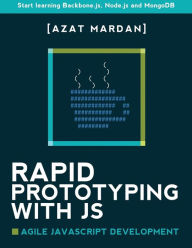 Title: Rapid Prototyping with JS: Agile JavaScript Development, Author: Azat Mardan