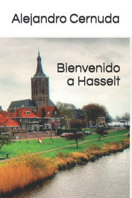 Title: Bienvenido a Hasselt, Author: Alejandro Cernuda