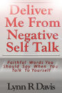 Deliver Me From Negative Self Talk: Faithful Words You Should Say When You Talk To Youself