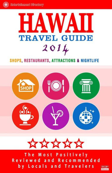 Hawaii Travel Guide 2014: Shops, Restaurants, Attractions & Nightlife in Hawaii (City Travel Guide 2014)