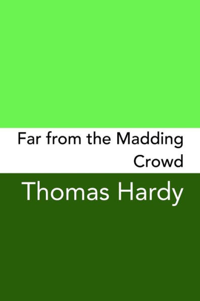 Far From The Madding Crowd: Original and Unabridged