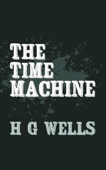 The Time Machine: Original and Unabridged