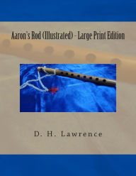 Aaron's Rod (Illustrated) - Large Print Edition
