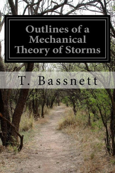 Outlines of a Mechanical Theory of Storms: Containing the True Law of Lunar Influence