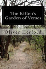 Title: The Kitten's Garden of Verses, Author: Oliver Herford