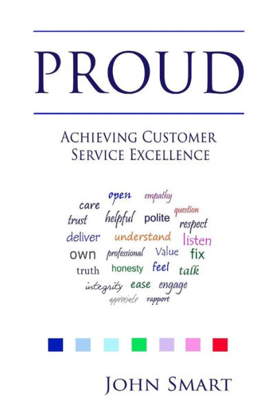 PROUD - Achieving Customer Service Excellence: Probably the only Customer Service acronym you will ever need