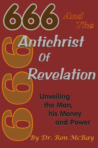 666 And The Antichrist Of Revelation: Unveiling The Man, His Money And Power